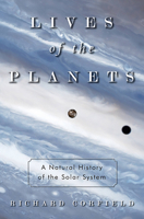 Lives of the Planets: A Natural History of the Solar System 0465014038 Book Cover