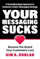 Your Messaging Sucks B0BWJ3FTR8 Book Cover