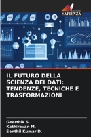 Il Futuro Della Scienza Dei Dati: Tendenze, Tecniche E Trasformazioni (Italian Edition) 6208413222 Book Cover