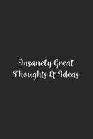 Insanely Great Thoughts & Ideas.: Lined Notebook / Journal Gift, 100 Pages, 6x9, Soft Cover, Matte Finish 1670994422 Book Cover