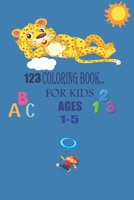 123 coloring book for kids AGES 1-5: Teach Letters Numbers, Animals Fruit, and More Activity for Toddlers, Girls and Boys B08YS61SQZ Book Cover