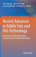 Recent Advances in Edible Fats and Oils Technology: Processing, Health Implications, Economic and Environmental Impact 9811651159 Book Cover