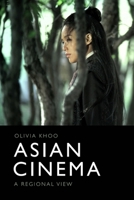 Asian Cinema: A Regional View 1474461778 Book Cover