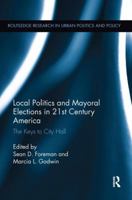 Local Politics and Mayoral Elections in 21st Century America: The Keys to City Hall 1138821314 Book Cover