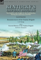 Kentucky's Orphan Brigade: the Soldiers who fought for the Confederacy During the American Civil War----Reminiscences of the Orphan Brigade by L. D. ... of the Orphan Brigade by Ed Porter Thompson 1782829326 Book Cover