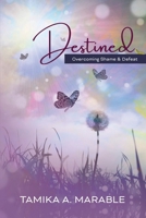 Destined: Overcoming Shame and Defeat 1952327237 Book Cover