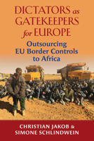 Dictators as Gatekeepers: Outsourcing EU border ?controls to Africa 1988832276 Book Cover