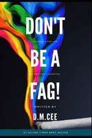Don't Be A FAG B0C1J359HD Book Cover