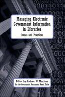 Managing Electronic Government Information In Libraries: Issues and Practices 083890954X Book Cover