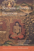 Sounds of Innate Freedom: The Indian Texts of Mahamudra Volume 6, Compiled by His Holiness the Seventh Karmapa, Chötra Gyatso 1614297126 Book Cover