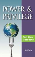 POWER and PRIVILEGE - Their Abuse in the world 0615450725 Book Cover