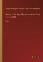 History of the Negro Race in America, from 1619 to 1880: Vol. II 3385304016 Book Cover