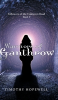 The Warriors of Ganthrow (Followers of the Unknown Road) 1525550527 Book Cover
