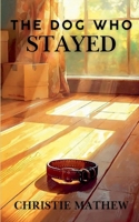 The Dog Who Stayed (The Ethan and Rusty) B0GJJVDBMD Book Cover