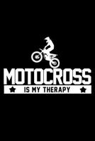 Motocross Is My Therapy: Dirt Bike Racing Motorcross Composition Notebook for Motorcycle Riders and Dirt Bike Riders 1794524819 Book Cover