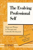 The Evolving Professional Self: Stages and Themes in Therapist and Counselor Development (Wiley Series in Psychotherapy and Counselling) 0471924563 Book Cover