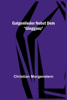 Galgenlieder nebst dem 'Gingganz' 9356710767 Book Cover