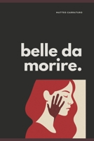 Belle da morire (Italian Edition) B0FXM4PKQM Book Cover