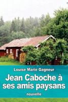 Jean Caboche À Ses Amis Les Paysans 1533179514 Book Cover