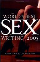 The World's Best Sex Writing 2005 (World's Best Sex Writing) 1560257725 Book Cover