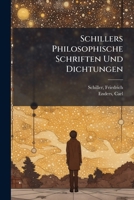 Schillers Philosophische Schriften Und Dichtungen (German Edition) 1024154688 Book Cover