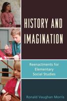 History and Imagination: Reenactments for Elementary Social Studies 1610482972 Book Cover