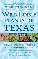 Wild Edible Plants of Texas: A Pocket Guide to the Identification, Collection, Preparation, and Use of 60 Wild Plants of the Lone Star State 0977133397 Book Cover