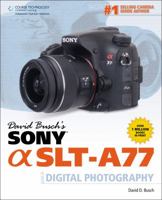 David Busch's Sony Alpha Slt-A77 Guide to Digital Photography 1133597130 Book Cover