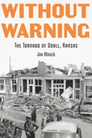 Without Warning: The Tornado of Udall, Kansas 1496231457 Book Cover