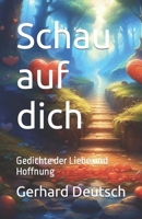 Schau auf dich: Gedichte der Liebe und Hoffnung (German Edition) B0CJ465YCM Book Cover