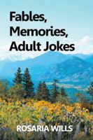 Fables, Memories, Adult Jokes 1546213643 Book Cover