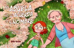 Mi abuela no se acuerda de mi nombre 8492902906 Book Cover