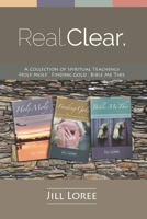 Real. Clear.: A Collection of Spiritual Teachings: Holy Moly + Finding Gold + Bible Me This 1523289570 Book Cover