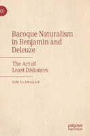 Baroque Naturalism in Benjamin and Deleuze: The Art of Least Distances 3030663973 Book Cover