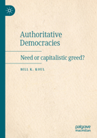 Authoritative Democracies: Need or capitalistic greed? 9811920605 Book Cover