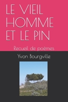 LE VIEIL HOMME ET LE PIN: Recueil de poèmes B089TVCLCY Book Cover