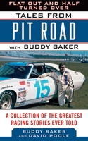 Flat Out and Half Turned Over: Tales from Pit Road with Buddy Baker 1582613907 Book Cover