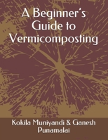 A Beginner’s Guide to Vermicomposting 8195047521 Book Cover