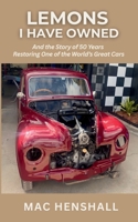 Lemons I have Owned: The Story of 50 Years Restoring One of the World's Great Cars 1923747266 Book Cover