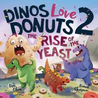 Dinos Love Donuts 2: The Rise of the Yeast (Mythical Feasts) 1961428288 Book Cover