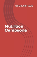 Nutrition Campeona (Spanish Edition) B0CRK7FXYQ Book Cover