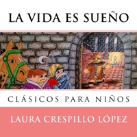 La vida es sueno: Adaptaci�n de cl�sicos para ni�os 1542971330 Book Cover