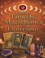 Lezioni di Magia Bianca, Metafisica, Tarocchi ed Esoterismo B0C2BVLGKQ Book Cover