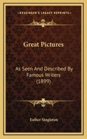 Great Pictures as Seen and Described By Famous Writers 935631294X Book Cover