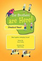 The Brothers Are Here!: Preschool Years 1462852742 Book Cover