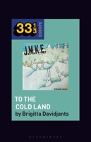 J.M.K.E.'s To the Cold Land (33 1/3 Europe) B0CJ895ZWK Book Cover