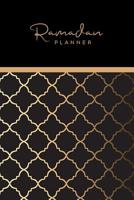 Ramadan Planner: Make the most of this Blessed Month with this Journal - includes 30 Daily Action Plan pages, Checklists, Meal Planner and more. 1096049511 Book Cover