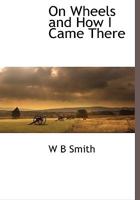 On Wheels and How I Came There 1271750740 Book Cover