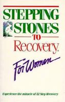 Stepping Stones to Recovery for Women: Experience the Miracle of Twelve Step Recovery 0934125155 Book Cover