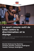 Le sport comme outil de lutte contre la discrimination et le dopage: Le sport : un moyen d'éradiquer la discrimination et de lutter contre le dopage (French Edition) 6208666872 Book Cover